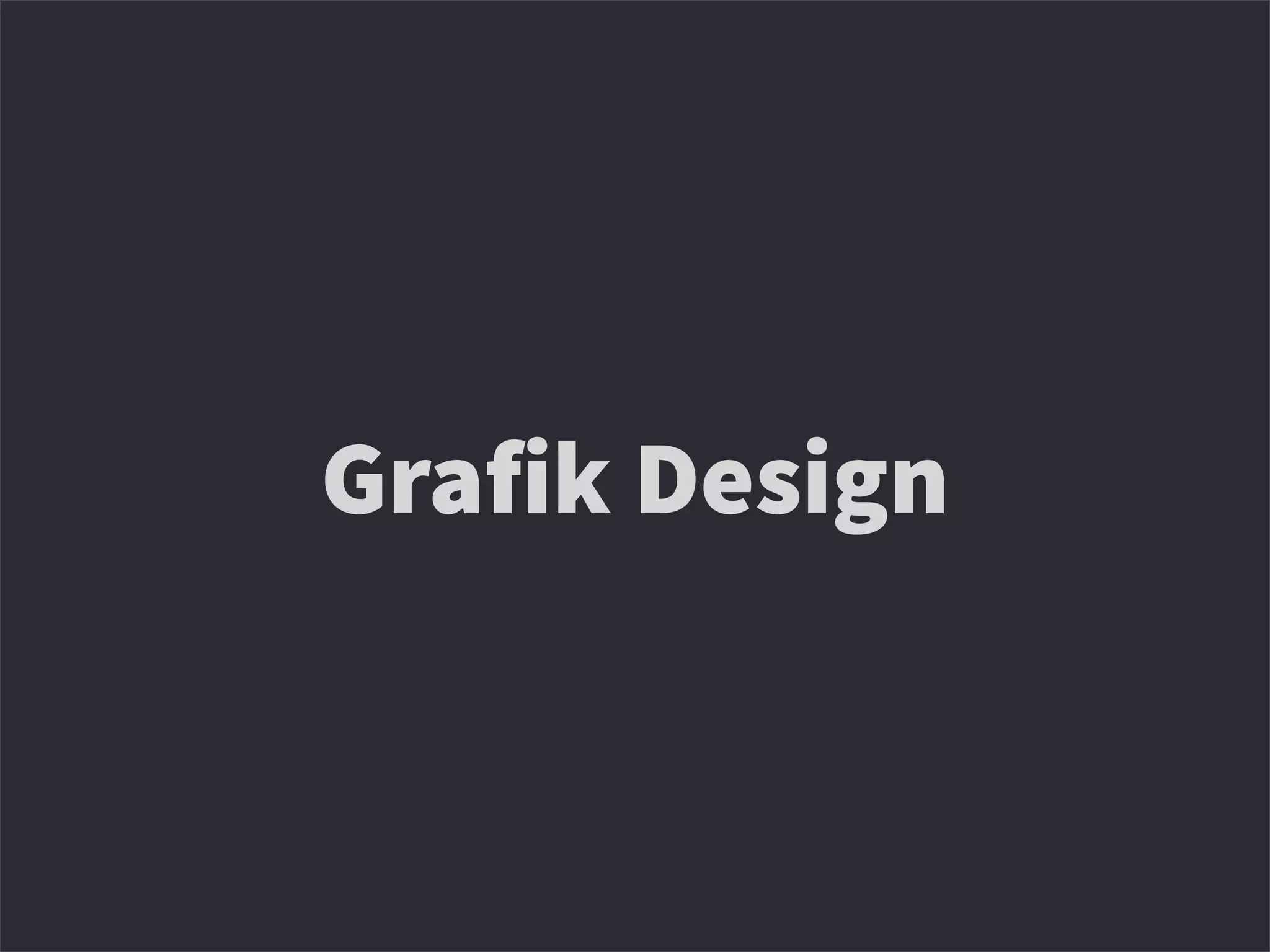 Grafik Design
 