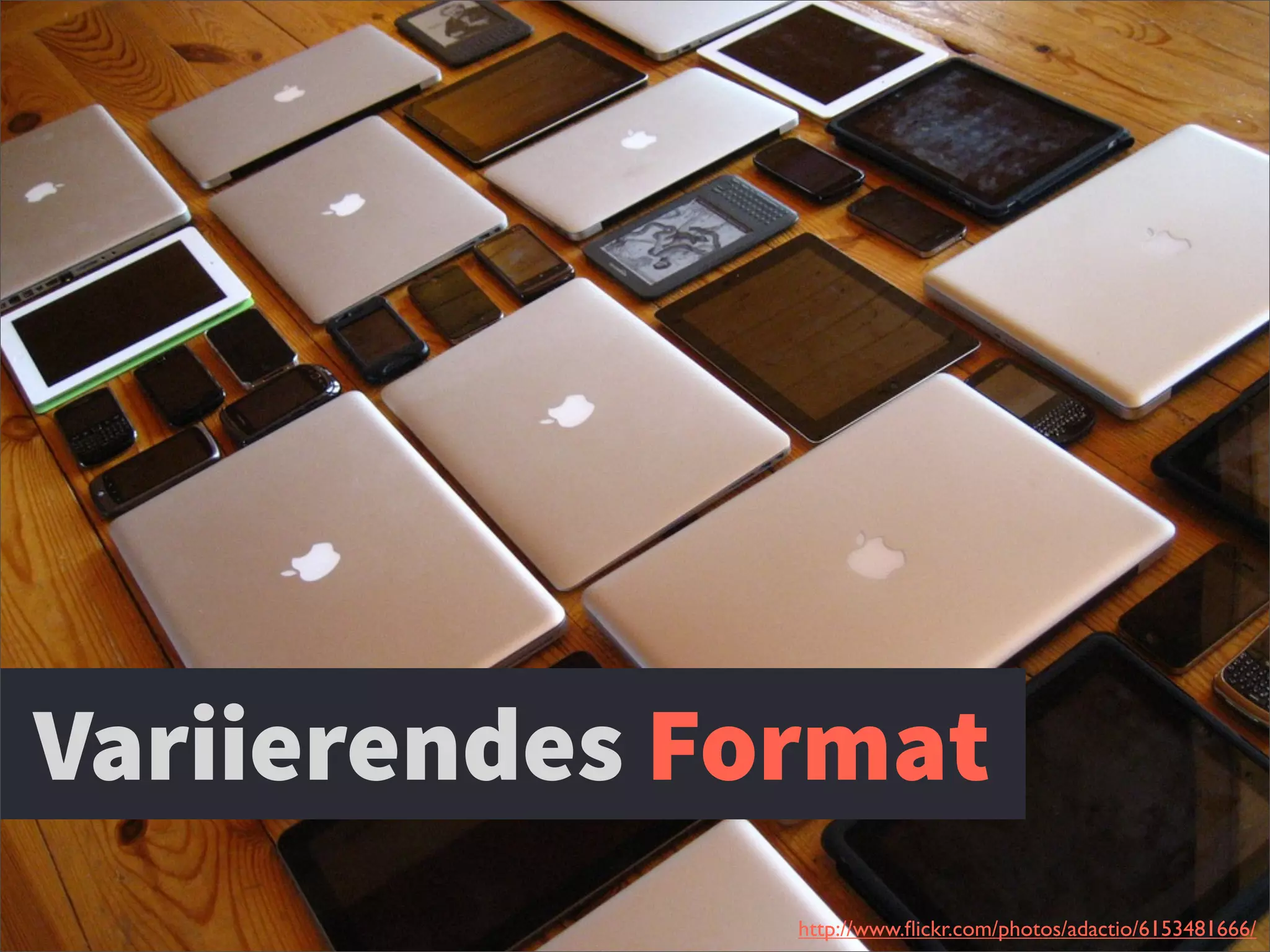 Variierendes Format
http://www.ﬂickr.com/photos/adactio/6153481666/
 