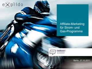Affiliate-Marketing
für Strom- und
Gas-Programme




          Berlin, 27.10.2011
 