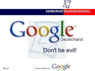 Don't be evil!   