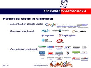 Werbung bei Google im Allgemeinen ausschließlich Google-Suche Such-Werbenetzwerk Content-Werbenetzwerk 