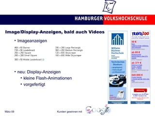 Image/Display-Anzeigen, bald auch Videos Imageanzeigen neu: Display-Anzeigen kleine Flash-Animationen vorgefertigt 
