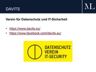 DAVITS
Verein für Datenschutz und IT-Sicherheit
• https://www.davits.eu/
• https://www.facebook.com/davits.eu/
 
