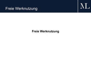 Freie Werknutzung
Freie Werknutzung
 