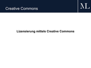 Creative Commons
Lizensierung mittels Creative Commons
 