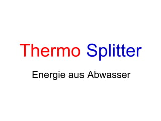 Thermo   Splitter Energie aus Abwasser 