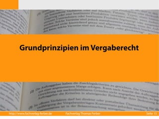 Grundprinzipien im Vergaberecht 
http://www.fachverlag-ferber.de Fachverlag Thomas Ferber Seite 15 
 