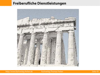 Freiberufliche Dienstleistungen 
http://www.fachverlag-ferber.de Fachverlag Thomas Ferber Seite 43 
 