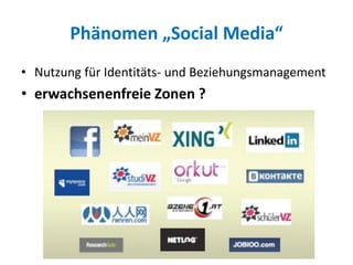 Phänomen „Social Media“
• Nutzung für Identitäts- und Beziehungsmanagement
• erwachsenenfreie Zonen ?
 