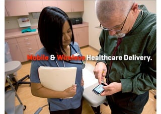 Mobile & Wireless Healthcare Delivery.
 