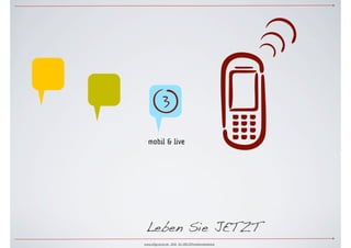 §
  mobil & live                           
 Leben Sie JETZT
www.ulfgruener.de 2010 für ARD.ZDFmedienakademie
 