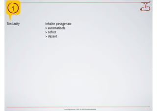 !                                                                            
Similarity   Inhalte passgenau:
             > automatisch
             > sofort
             > dezent




                          www.ulfgruener.de 2010 für ARD.ZDFmedienakademie
 