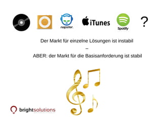 Der Markt für einzelne Lösungen ist instabil
–
ABER: der Markt für die Basisanforderung ist stabil
?
 