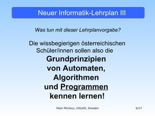 Neuer Informatik-Lehrplan III Was tun mit dieser Lehrplanvorgabe? Die wissbegierigen österreichischen Schüler/innen sollen...