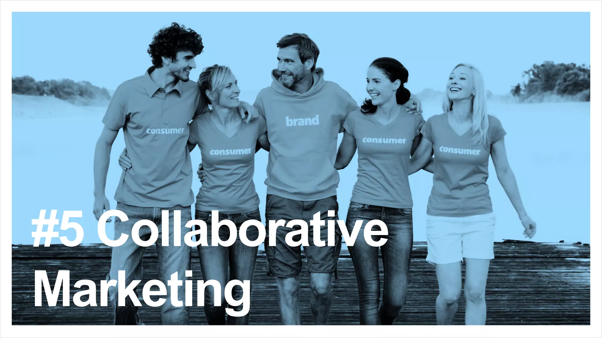 #5 Collaborative
Marketing
 