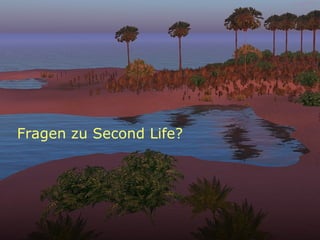 Fragen zu Second Life? 