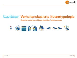 Empirische Analyse auf Basis deutscher Twitteraccounts Verhaltensbasierte Nutzertypologie 