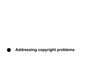 Addressing copyright problems
 