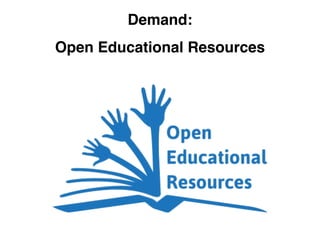 Demand:
Open Educational Resources
 