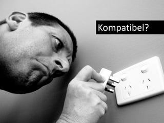 Kompatibel?