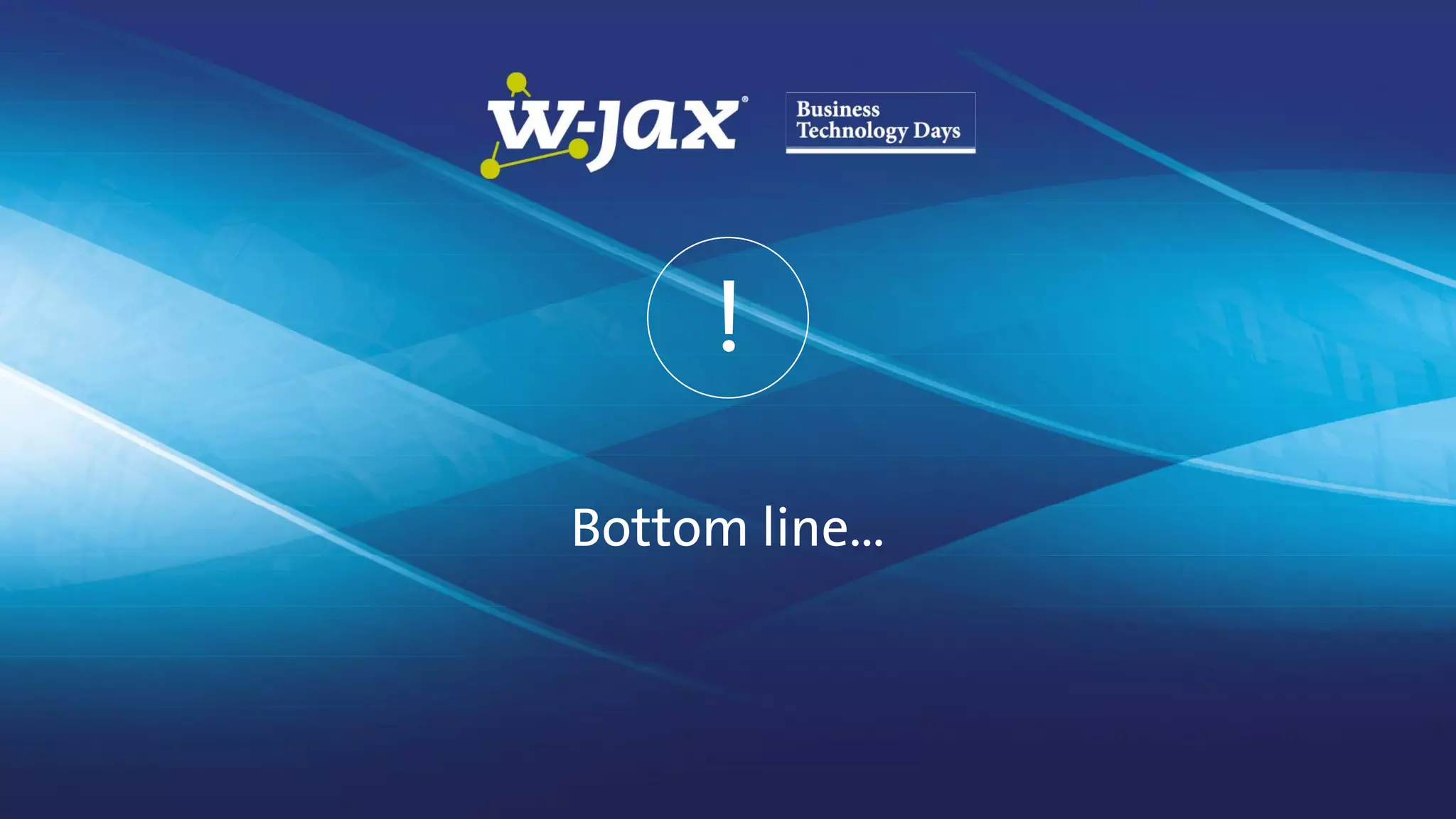 24
Bottom line…
!
 