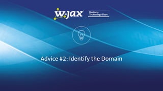 Advice #2: Identify the Domain
 