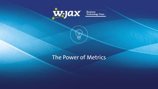 The Power of Metrics
 