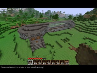 These materials then can be used to build basically anything.
 