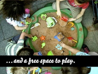 … and a free space to play.
 