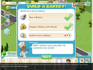If you click on one of the mission icons, you will find they are structured just as described: Each mission consists of a set of even
smaller, even more achievable sub-goals.
 
