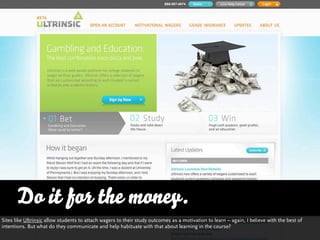 Do it for the money.
Sites like Ultrinsic allow students to attach wagers to their study outcomes as a motivation to learn...