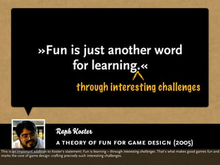 »Fun is just another word
                             for learning.«
                                               throu...