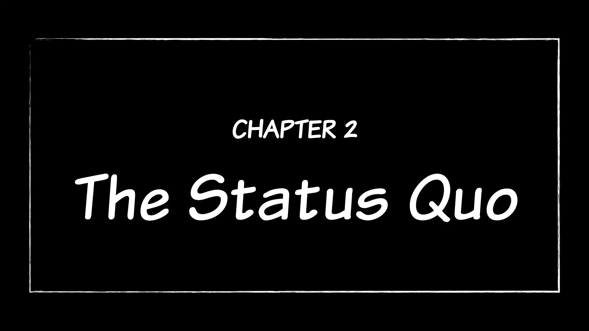 chapter 2
The Status Quo
 