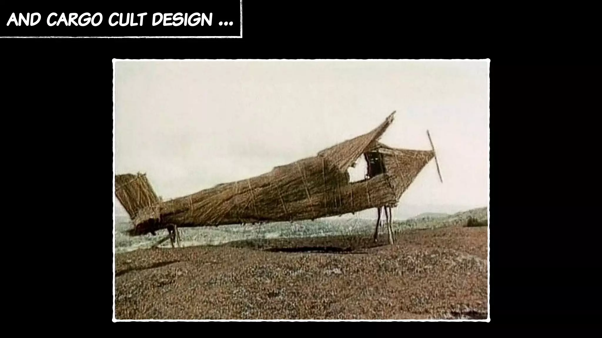 and cargo cult design …
 