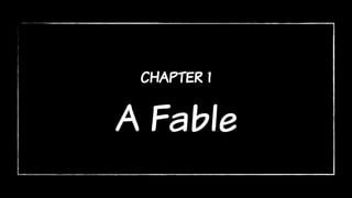 chapter 1
A Fable
 