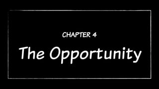 chapter 4
The Opportunity
 