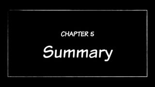 chapter 5
Summary
 