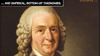 … and empirical, bottom-up taxonomies.
 