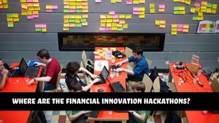 where are the financial innovation hackathons?
 