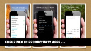 enshrined in productivity apps …
 