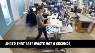 http://instagram.com/p/KTOGobADKa
shred that fat! waste not a second!
 