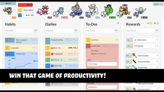 win that game of productivity!
 