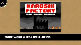 issue
#2
more work = less well-being
 