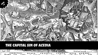 the capital sin of acedia
issue
#4
 