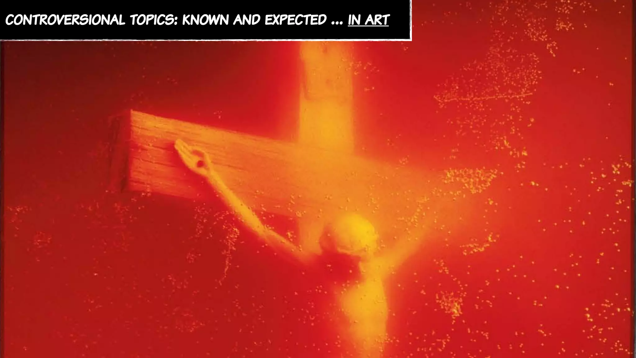 controversional topics: known and expected … in art
 