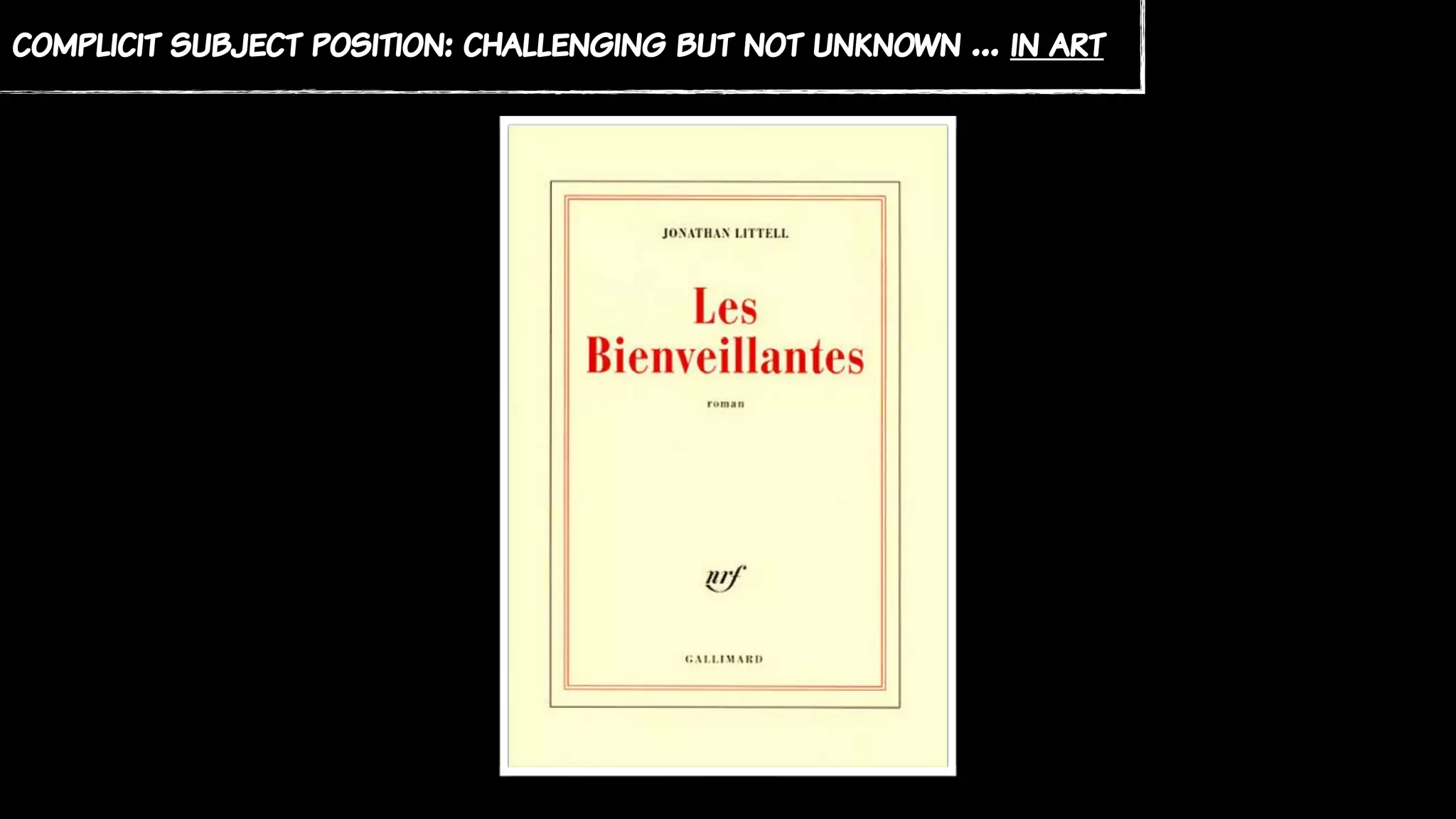 complicit subject position: challenging but not unknown … in art
 