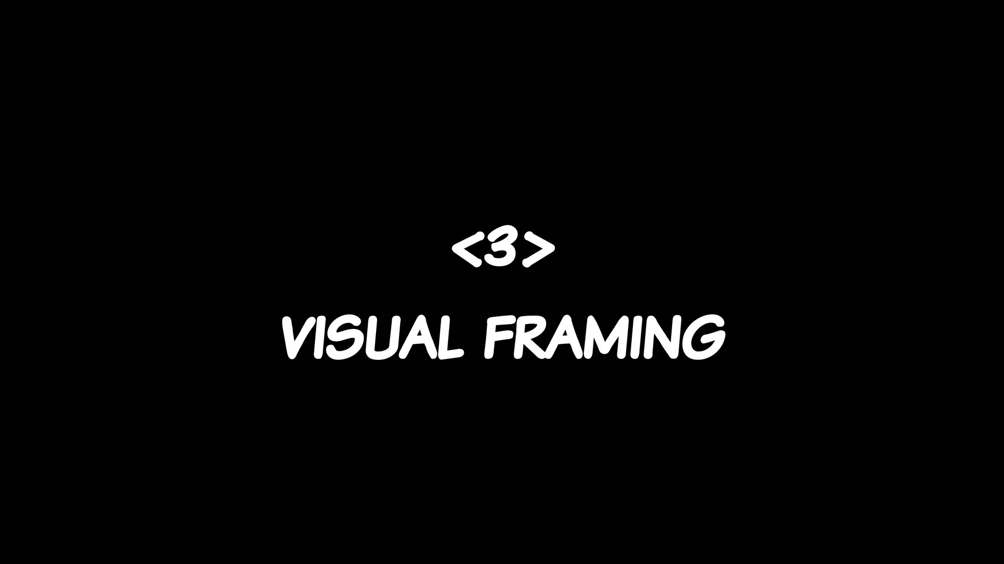 <3>
visual framing
 