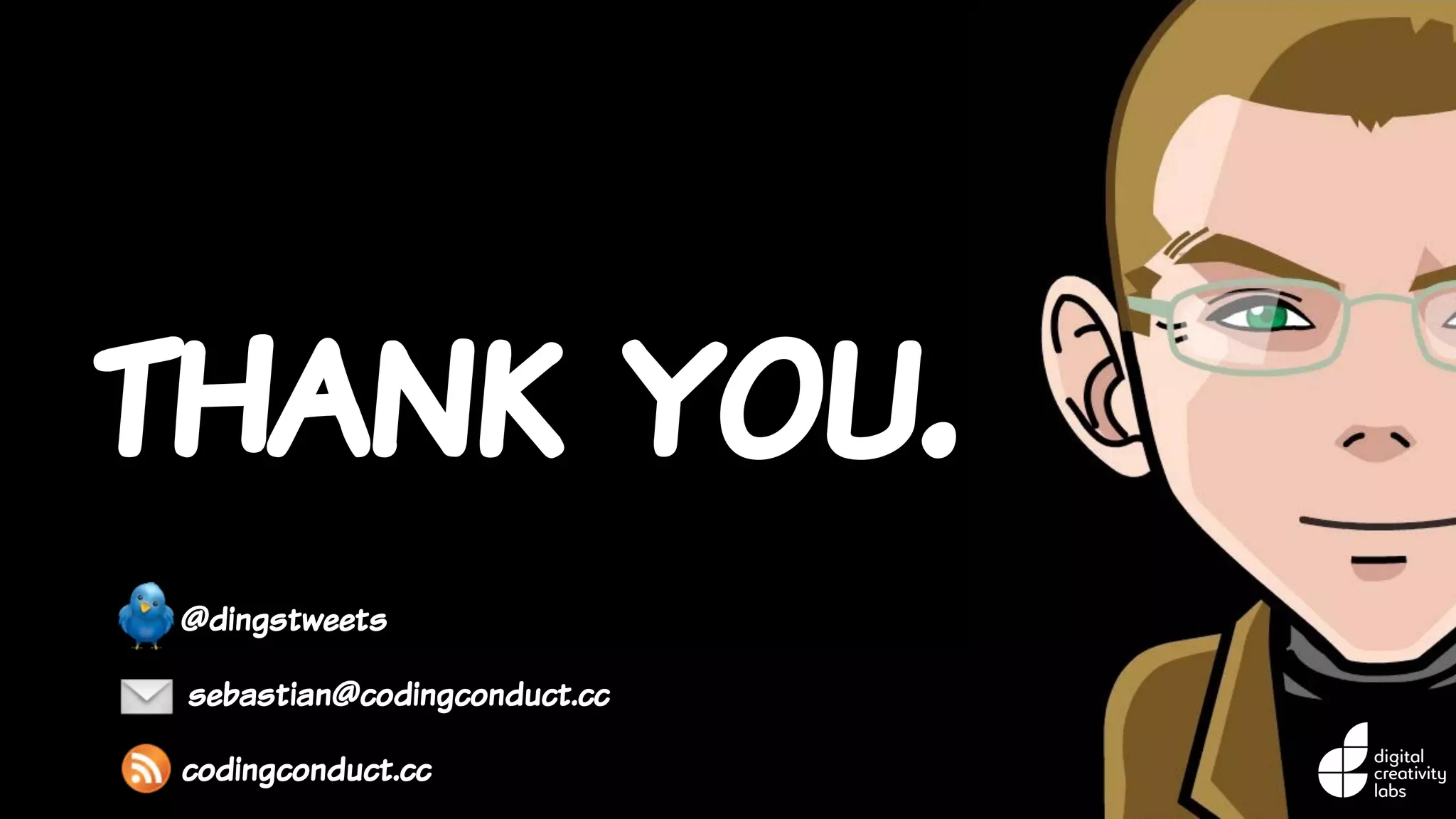 sebastian@codingconduct.cc
@dingstweets
codingconduct.cc
thank you.
 