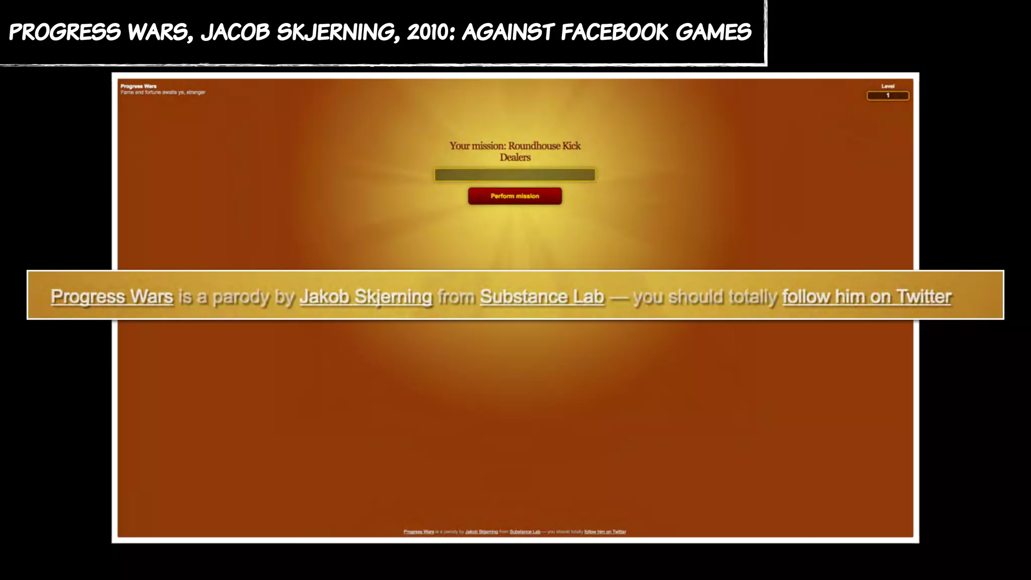 progress wars, jacob skjerning, 2010: against facebook games
 