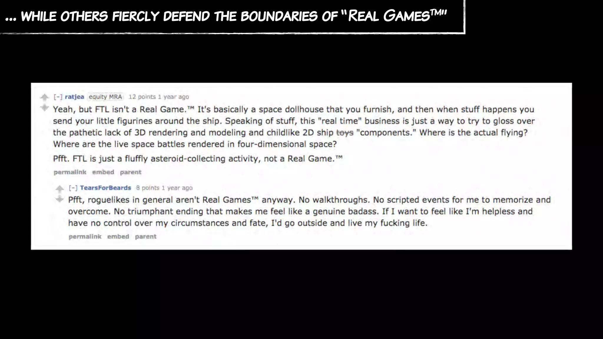… while others fiercly defend the boundaries of “Real Gamestm”
 